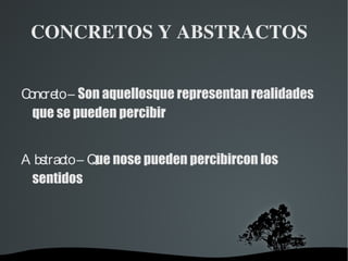 CLASES DE SUSTANTIVOS Los sustantivos se clasifican por : 