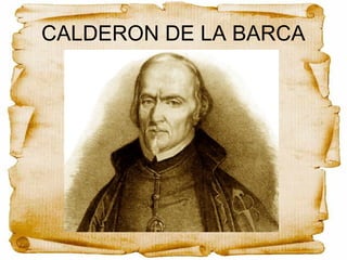 CALDERON DE LA BARCA
 