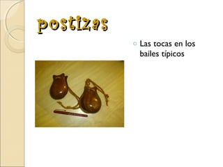 postizas
o

Las tocas en los
bailes típicos

 