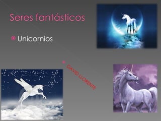  Unicornios


               
                   DA
                        VI
                           D
                               LL
                                 O
                                     RE
                                          NT
                                               E
 