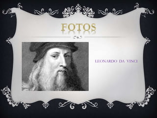 LEONARDO DA VINCI
 