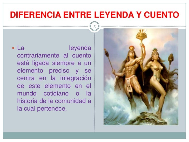 DIFERENCIAS MITOS, CUENTOS Y LEYENDAS