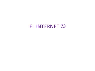 EL INTERNET 
 