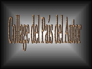 Collage del País del Autor 