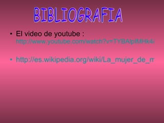 El video de youtube :  http://www.youtube.com/watch?v=TYBAlpIMHk4&feature=related http://es.wikipedia.org/wiki/La_mujer_de_mi_hermano_(novela) BIBLIOGRAFIA  