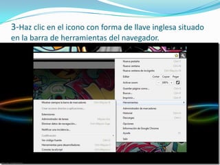 3-Haz clic en el icono con forma de llave inglesa situado en la barra de herramientas del navegador.