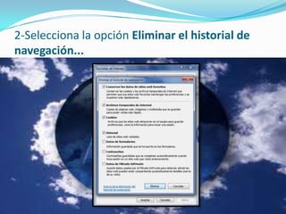 2-Selecciona la opción Eliminar el historial de navegación...