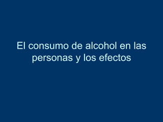 El consumo de alcohol en las personas y los efectos 
