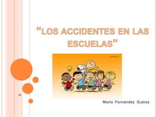 “los accidentes en las escuelas” María  Fernández  Suárez 