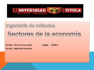 Nombre Bruno Lemus Llojlla Código 8189-5
Carrera Ingeniería comercial
 