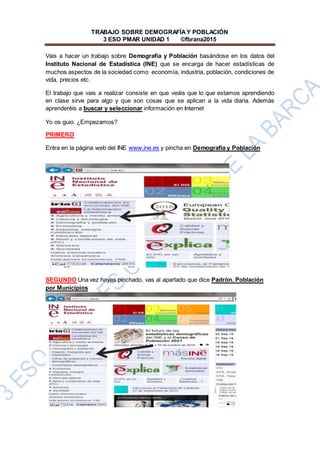 TRABAJO SOBRE DEMOGRAFÍAY POBLACIÓN
3 ESO PMAR UNIDAD 1 ©fbrana2015
Vais a hacer un trabajo sobre Demografía y Población b...