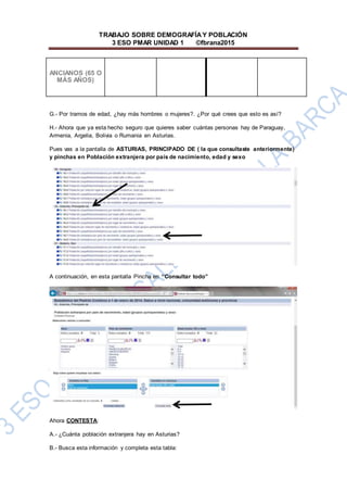 TRABAJO SOBRE DEMOGRAFÍAY POBLACIÓN
3 ESO PMAR UNIDAD 1 ©fbrana2015
ANCIANOS (65 O
MÁS AÑOS)
G.- Por tramos de edad, ¿hay ...