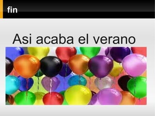 fin


 Asi acaba el verano
 