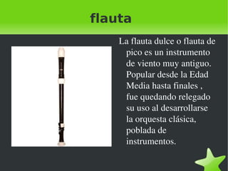 Oboe El oboe es un instrumento musical de la familia viento madera, de taladro cónico, cuyo sonido se emite mediante la vibración de una lengüeta doble que hace de conducto para el soplo de aire. 