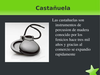 Platillos Los platillos son instrumentos de percusion consiste en un disco circular concavo de metal 