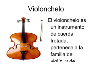 Violín El violín es un instrumento de cuerda frotada que tiene cuatro cuerdas afinadas por los intervalos de quinta: sol2, re3, la3 y mi4. 
