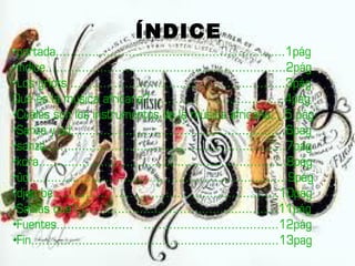ÍNDICE
 portada...............................................................1pág
 índice..................................................................2pág
 Los griots............................................................3pág
Qué es la música africana?............. ...................4pág
 Cuáles son los instrumentos de la música africana....5 pág
 Sanza y ùd...........................................................6pag
 sanza..................................................................7pag
 kora....................................................................8pág
 ûd.......................................................................9pág
 djembe..............................................................10pág
 Sabías que?.......................................................11pág
 Fuentes..................... .....................................12pág
 Fin....................................................................13pag
 