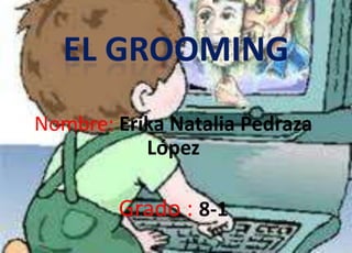 Nombre: Erika Natalia Pedraza
López

Grado : 8-1

 