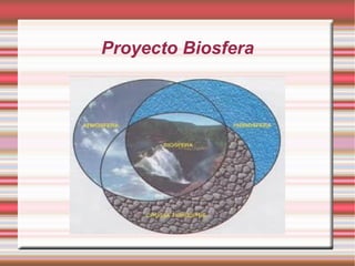 Proyecto Biosfera
 