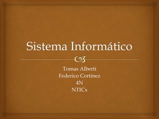 Tomas Alberti
Federico Cortinez
4N
NTICx
 