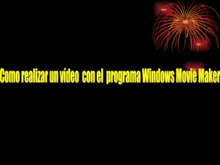 Como realizar un vídeo  con el  programa Windows Movie Maker 