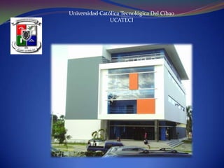 Universidad Católica Tecnológica Del Cibao
UCATECI

 