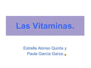 Las Vitaminas. Estrella Alonso Quirós y  Paula García Garza. 