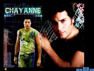 CHAYANNE
 