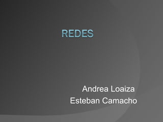 Andrea Loaiza  Esteban Camacho 