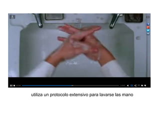 utiliza un protocolo extensivo para lavarse las mano
 