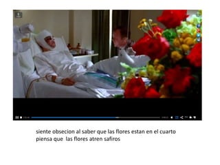 siente obsecion al saber que las flores estan en el cuarto
piensa que las flores atren safiros
 