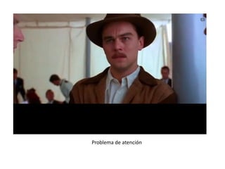 Problema de atención
 