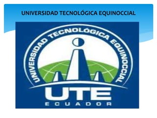 UNIVERSIDAD TECNOLÓGICA EQUINOCCIAL
 