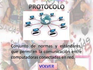 Conjunto de normas y estándares,
que permiten la comunicación entre
computadoras conectadas en red.
 