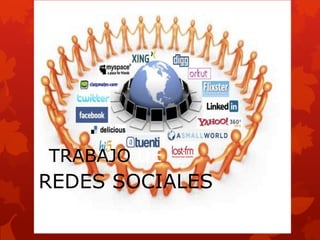 TTRABAJO DE
REDES SOCIALES
 