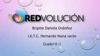 Brigitte Daniela Ordoñez
I.E.T.C. Hernando Navia varón
Grado10-1
 