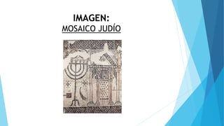 IMAGEN:
MOSAICO JUDÍO
 