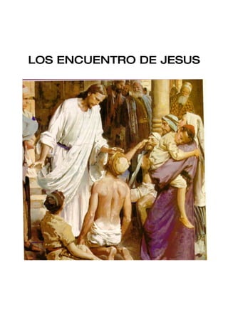 LOS ENCUENTRO DE JESUS
 