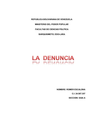 REPUBLICA BOLIVARIANA DE VENEZUELA
MINISTERIO DEL PODER POPULAR
FACULTAD DE CIENCIAS POLITICA
BARQUISIMETO, EDO-LARA
NOMBRE: ROMER ESCALONA
C.I: 24.567.357
SECCION: SAIA A
 