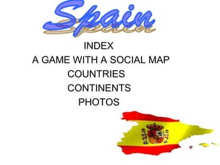 INDEX
A GAME WITH A SOCIAL MAP
      COUNTRIES
      CONTINENTS
        PHOTOS
 
