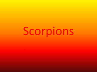 Scorpions
.
 