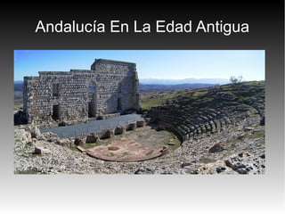 Andalucía En La Edad Antigua
 