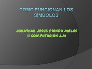 Jonathan Jesús Pianda Males
     11 computación J.M
 