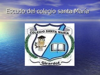 Escudo del colegio santa María 