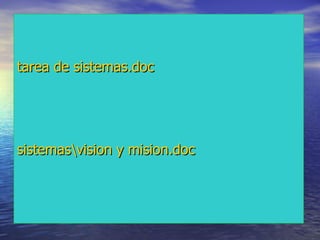 tarea de sistemas.doc sistemas\vision y mision.doc 