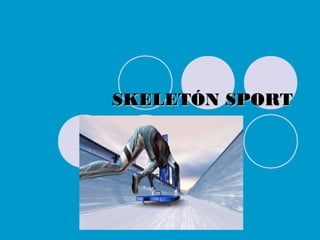 SKELETÓN SPORTSKELETÓN SPORT
 