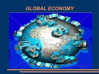 GLOBAL ECONOMY

●   ___
 