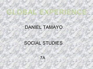 DANIEL TAMAYO  SOCIAL STUDIES 7A 