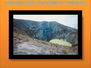 Cordillera Volcánica Central
 