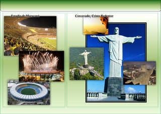 Estadio de Maracaná   Corcovado, Cristo Redentor
 